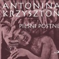 Antonina Krzysztoń - Pieśni Postne
