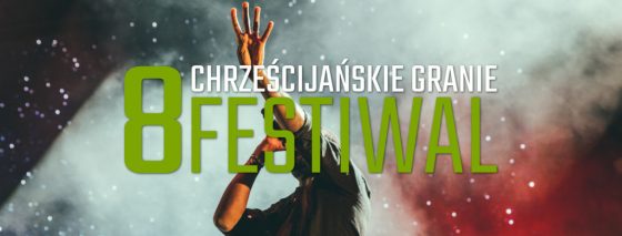 Festiwal Chrześcijańskie Granie 2018
