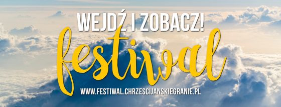 Festiwal nowości - 8. Festiwal Chrześcijańskie Granie